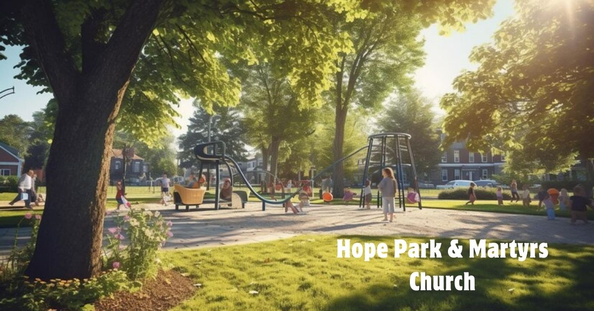 hope park & martyrs church